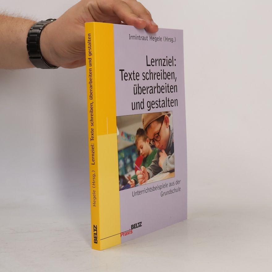 Irmintraut Hegele Lernziel: Texte schreiben, überarbeiten und gestalten