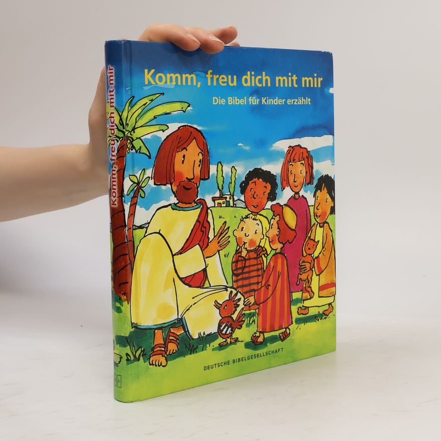 Rüdiger Pfeffer Komm, freu dich mit mir: Die Bibel für Kinder erzählt