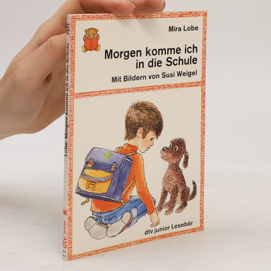 Mira Lobe Morgen komme ich in die Schule