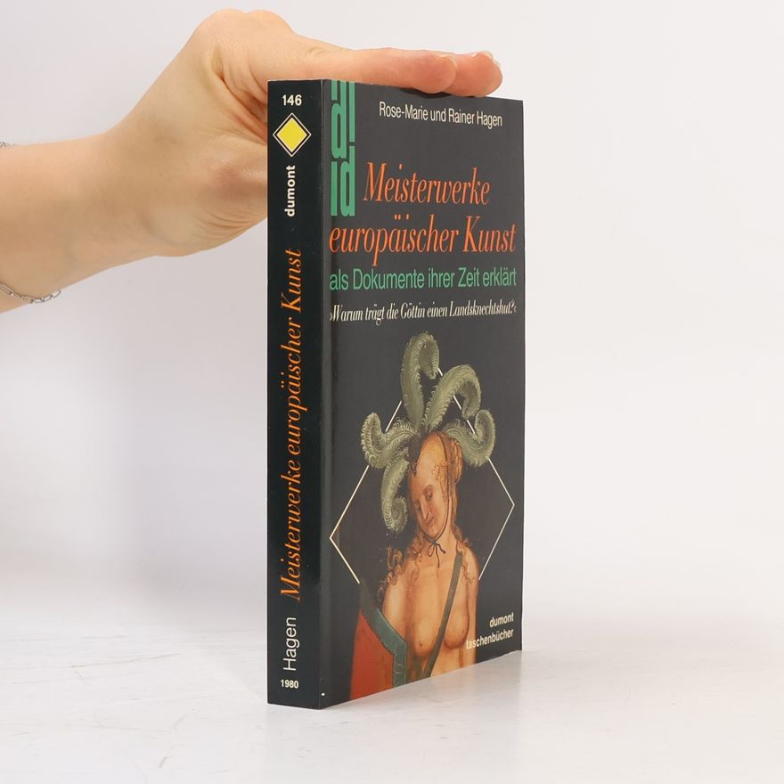 Rose Marie Hagen Meisterwerke europäischer Kunst als Dokumente ihrer Zeit erklärt