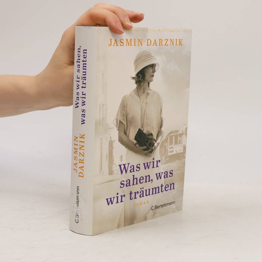 Jasmin Darznik Was wir sahen, was wir träumten