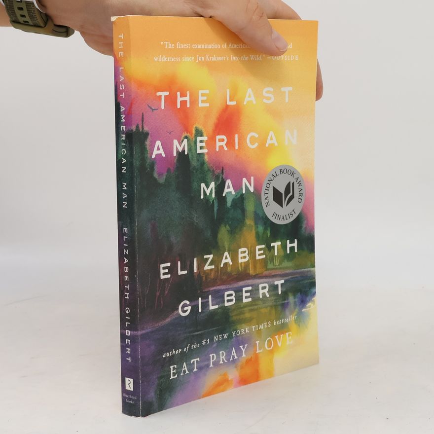 Elizabeth Gilbert The Last American Man
