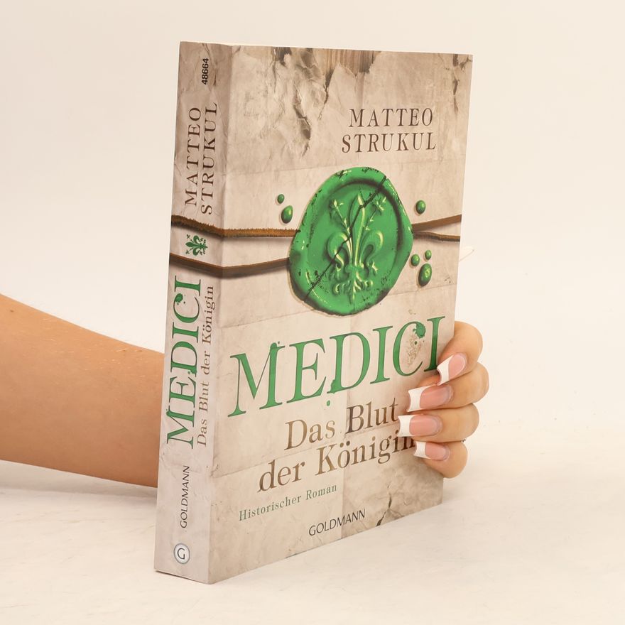Matteo Strukul Medici. Das Blut der Königin