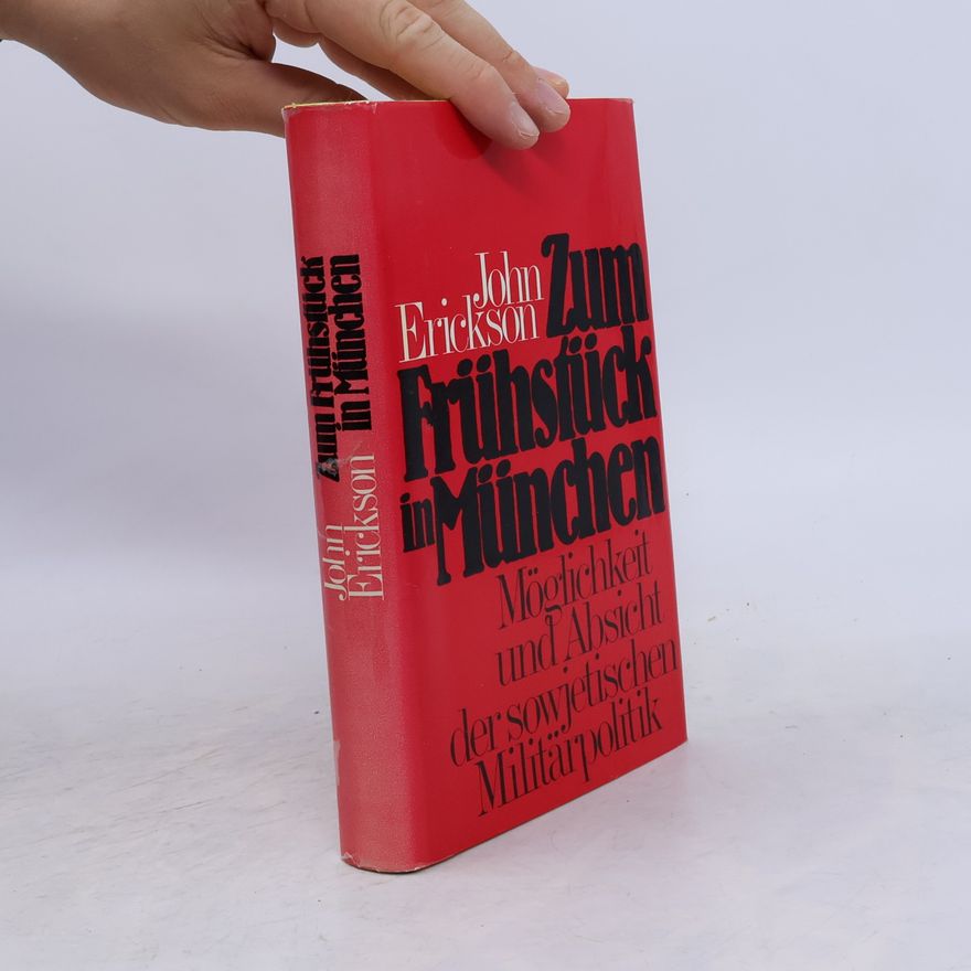 John Erickson Zum Frühstück in München. Möglichkeit und Absicht der sowjetischen Militärpolitik