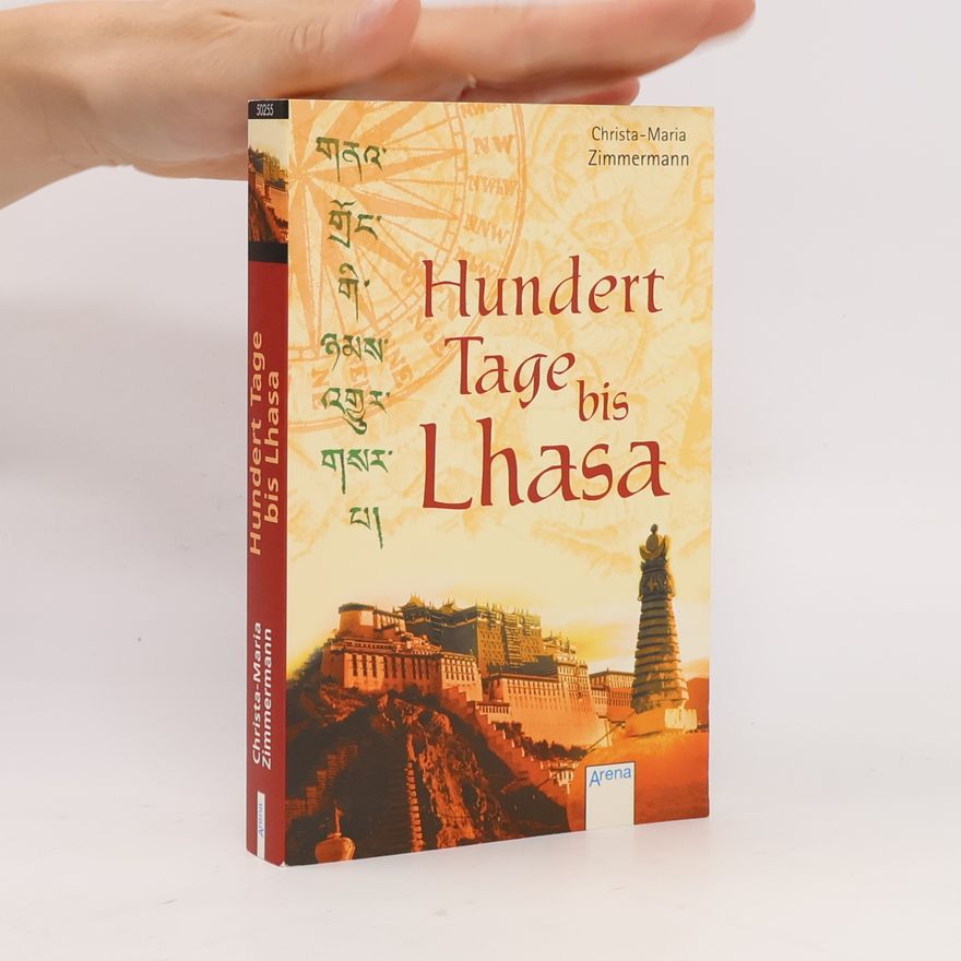 Christa Maria Zimmermann Hundert Tage bis Lhasa