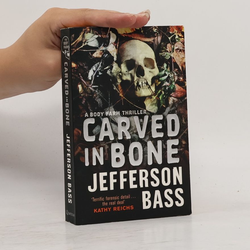 William M. Bass The Body Farm: Carved in Bone