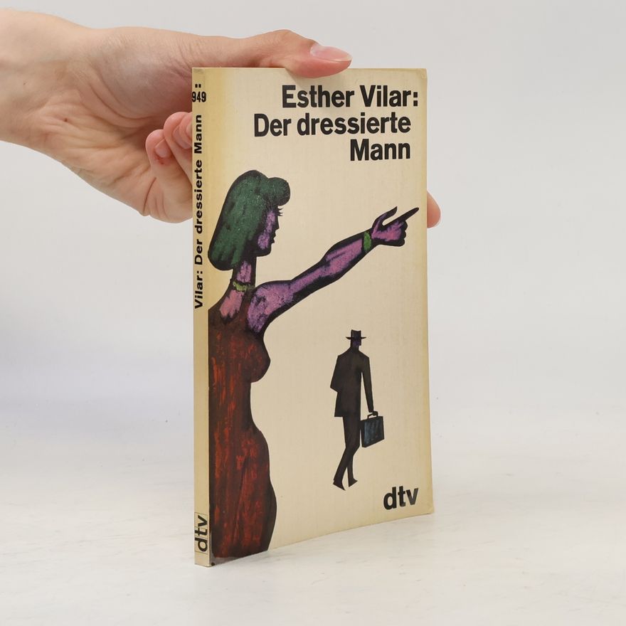Esther Vilar Der dressierte Mann