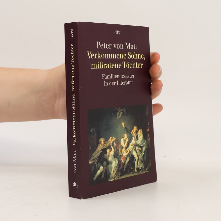 Peter von Matt Verkommene Söhne, mißratene Töchter