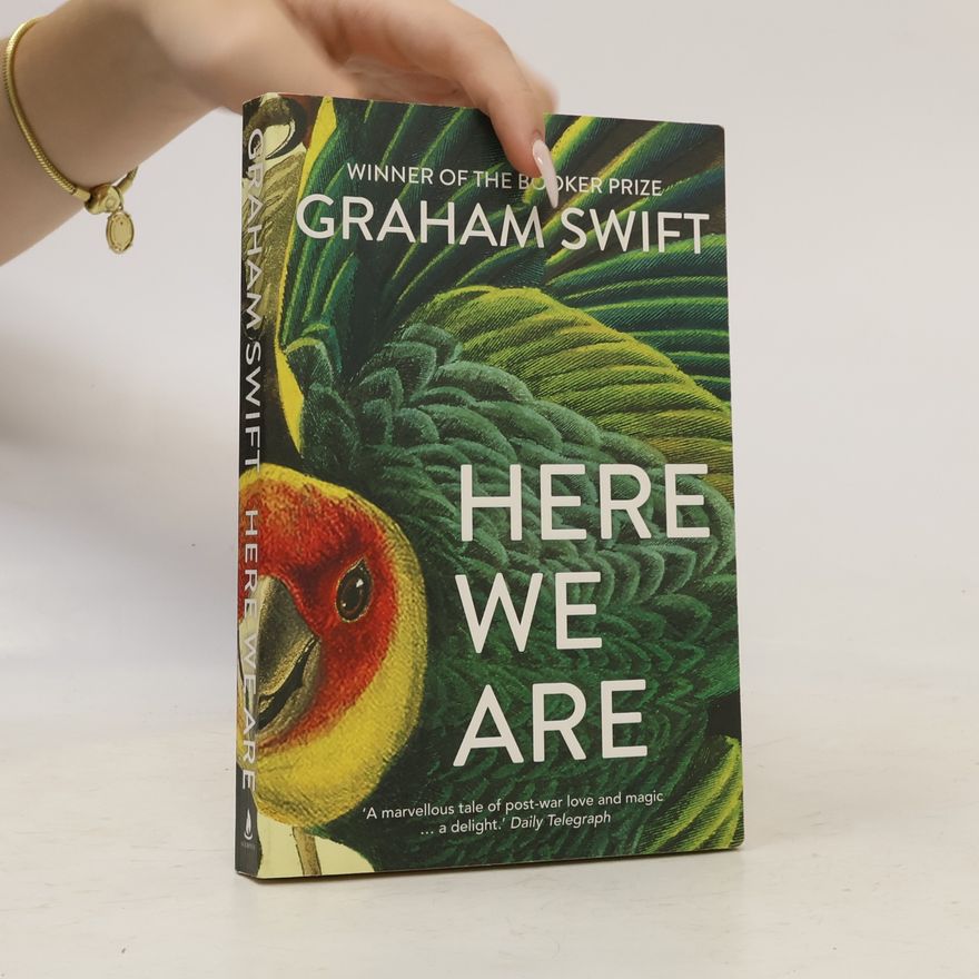 Graham Swift Here We Are