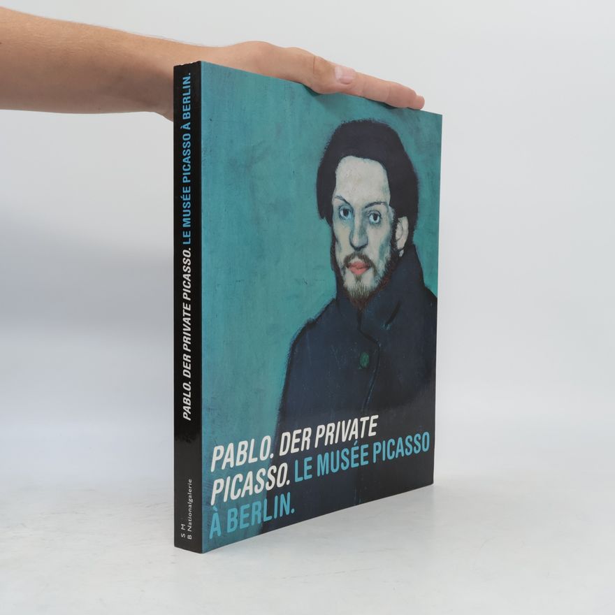 Autorenkollektiv Pablo. Der Private Picasso. Le Musée Picasso à Berlin