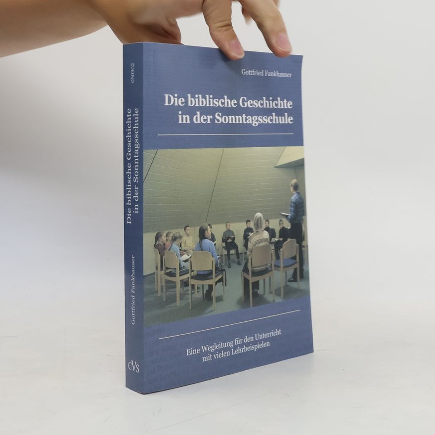 Gottfried Finkhauser Die biblische Geschichte in der Sonntagsschule
