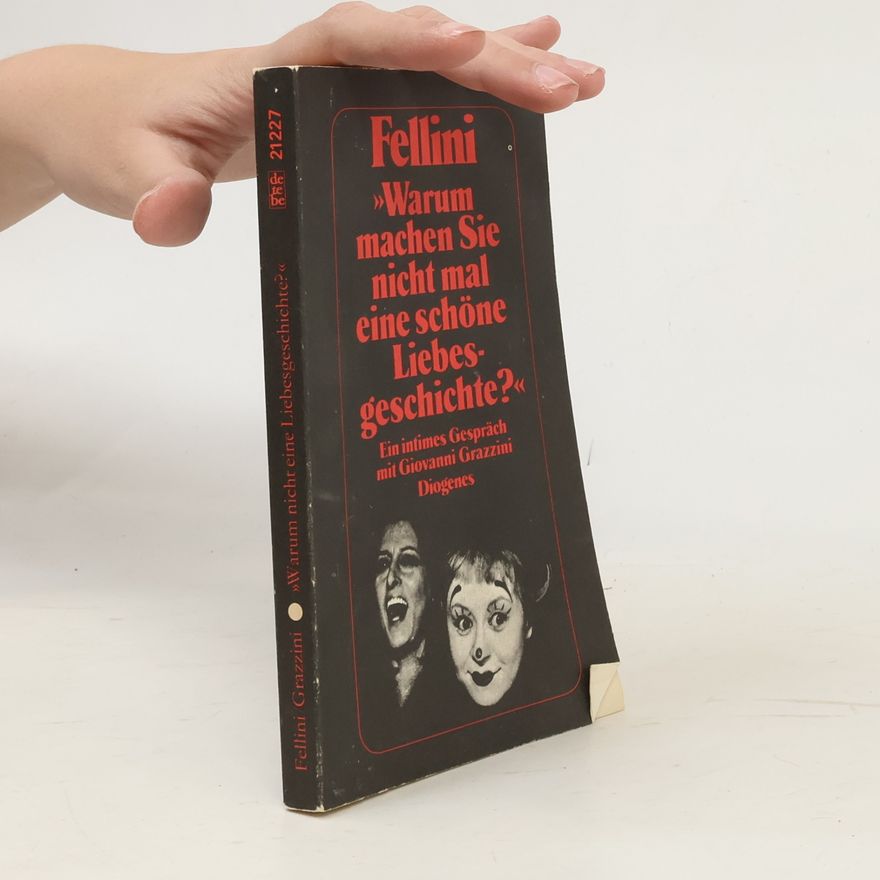 Federico Fellini "Warum machen Sie nicht mal eine schöne Liebesgeschichte?"