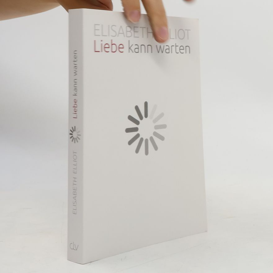 Elisabeth Elliot Liebe kann warten