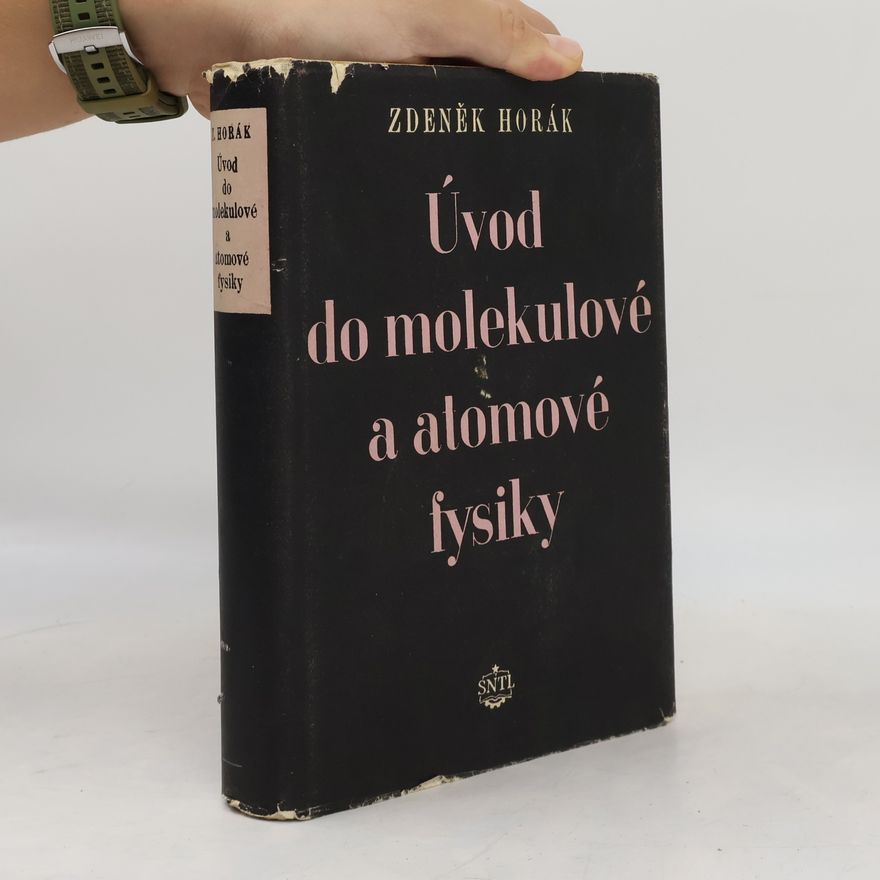 Zdeněk Horák Úvod do molekulové a atomové fysiky