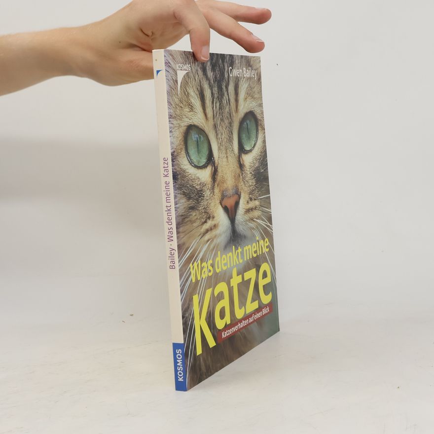 Gwen Bailey Was denkt meine Katze?