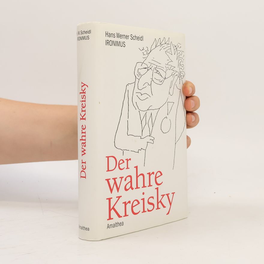 Hans Werner Scheidl Der wahre Kreisky