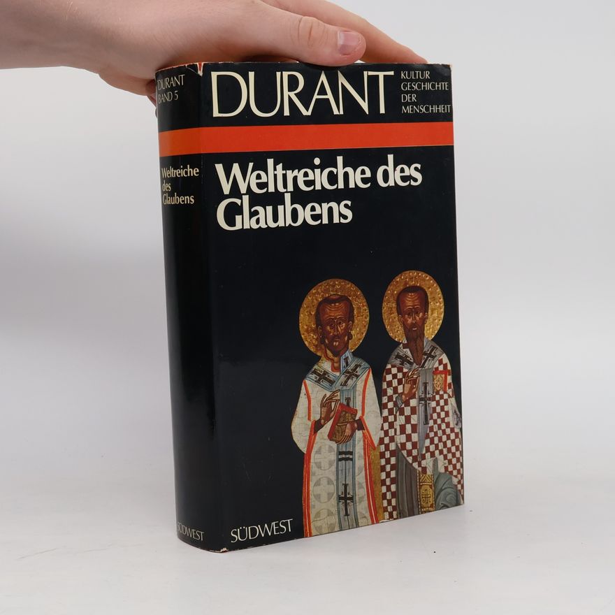 Will Durant Kulturgeschichte der Menschheit: Weltreiche des Glaubens. Band 5
