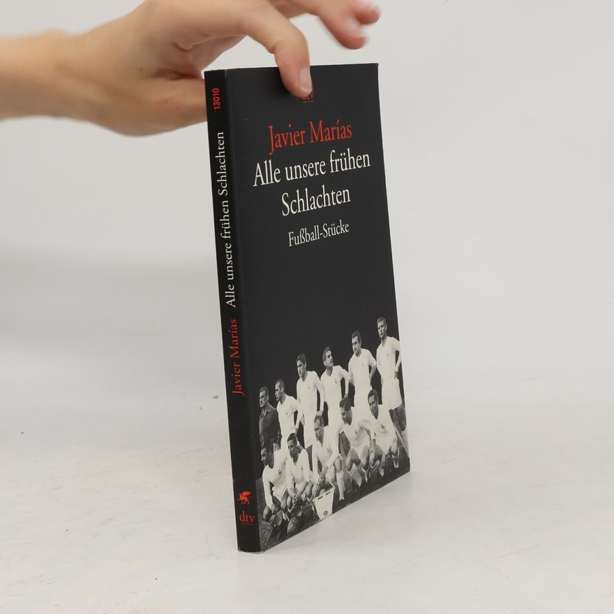 Javier Marías Alle unsere frühen Schlachten