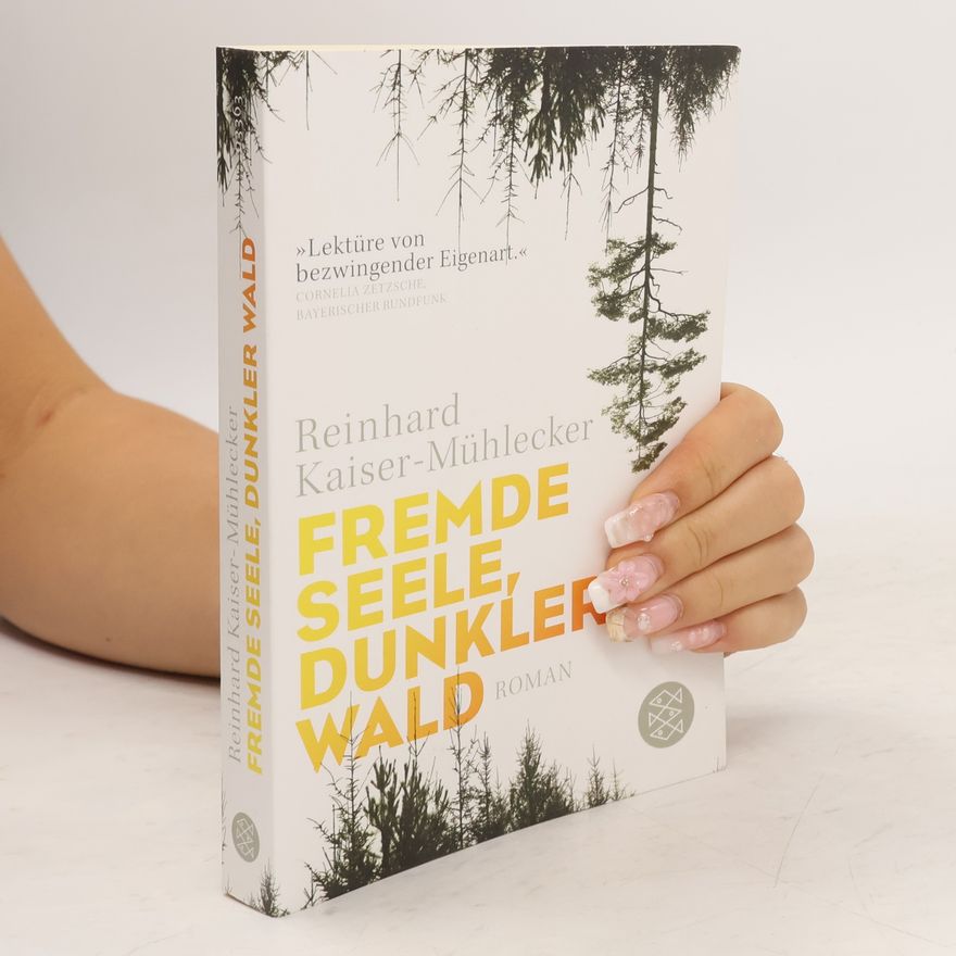 Reinhard Kaiser-Mühlecker Fremde Seele, dunkler Wald