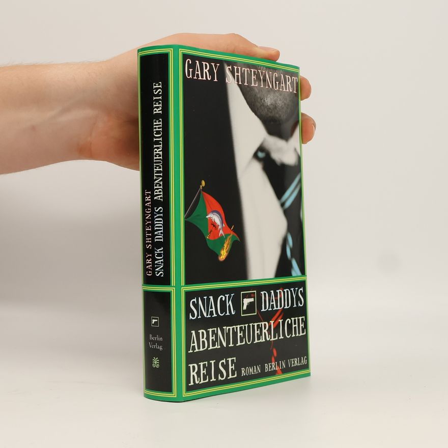 Gary Shteyngart Snack Daddys abenteuerliche Reise