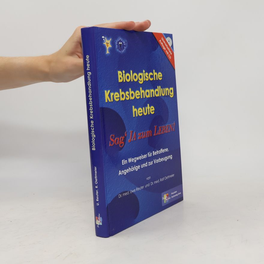 Uwe Reuter Biologische Krebsbehandlung heute oder sag' ja zum Leben!