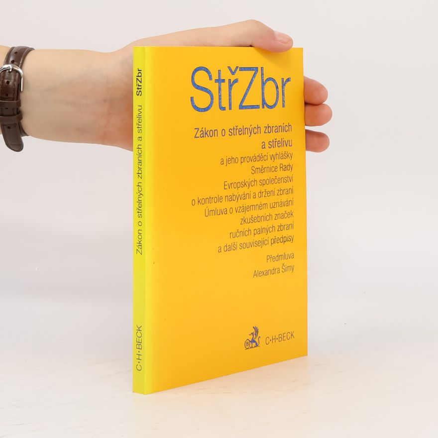 Alexandra Šíma Zákon o střelných zbraních a střelivu (zákon o střelných zbraních) a předpisy související