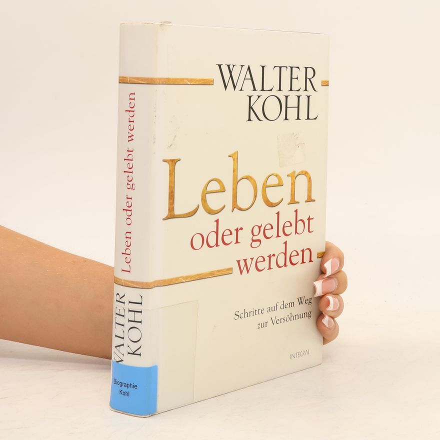 Walter Kohl Leben oder gelebt werden