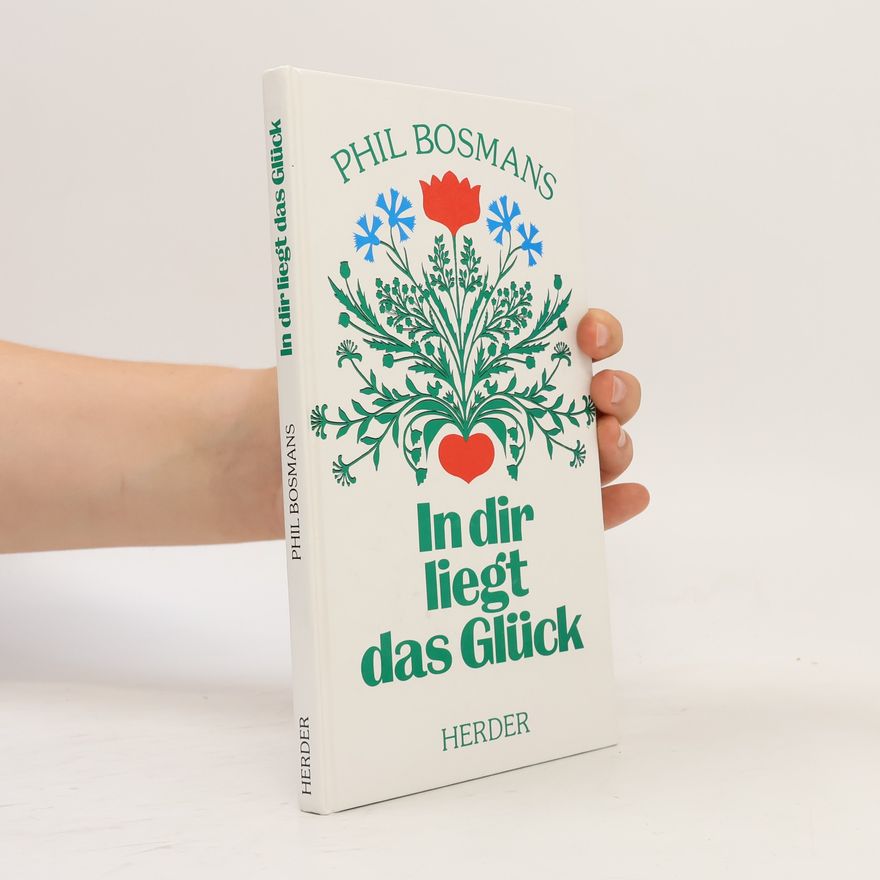 Phil Bosmans In dir liegt das Glück