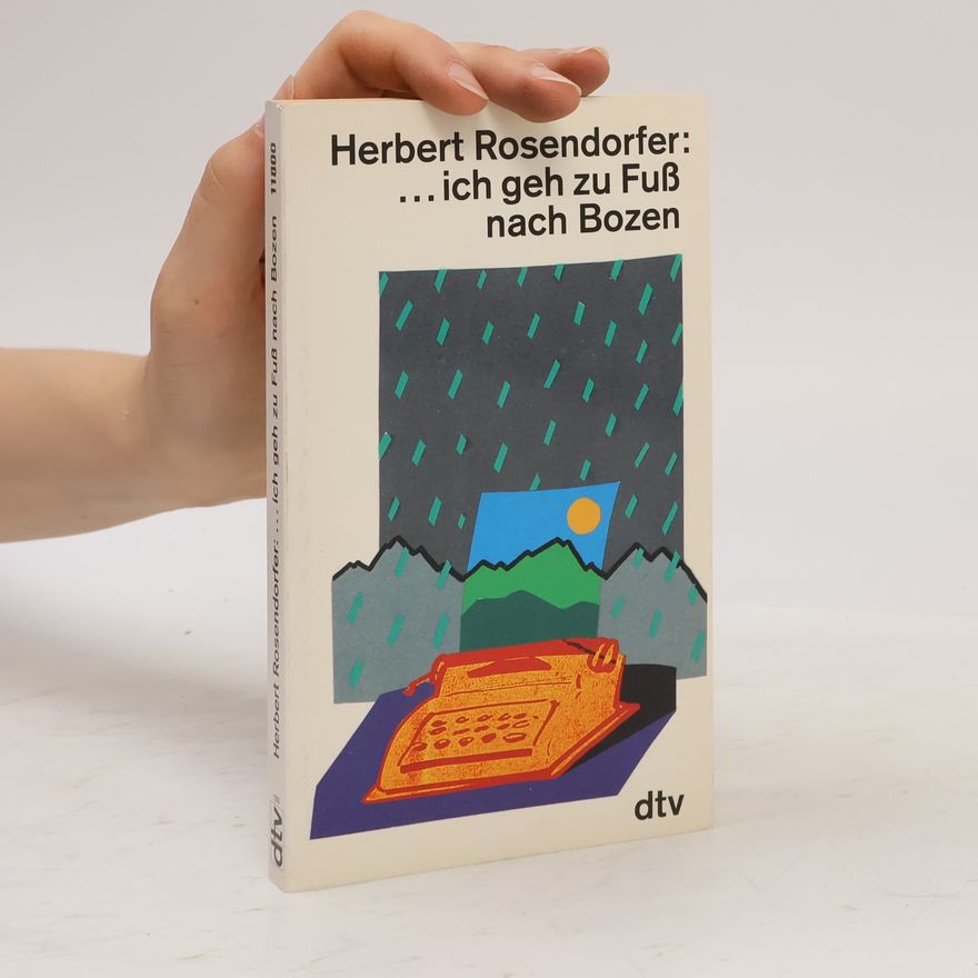 Herbert Rosendorfer ... ich geh zu Fuss nach Bozen