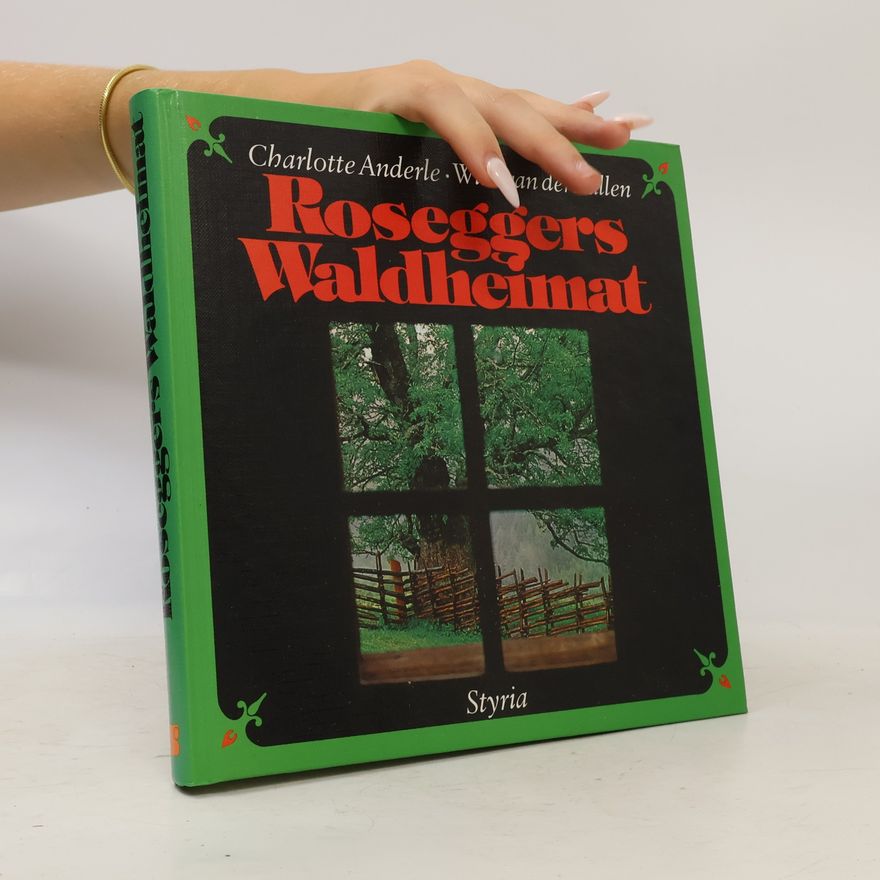 Charlotte Anderle Roseggers Waldheimat