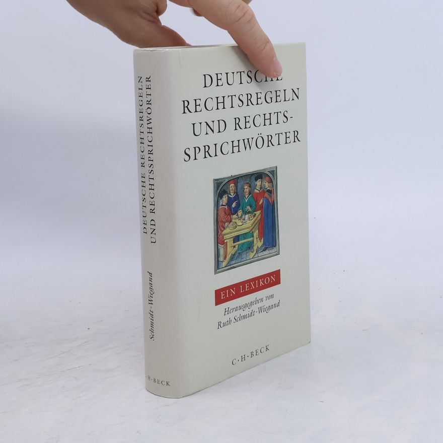 Ruth Schmidt-Wiegand Deutsche Rechtsregeln und Rechtssprichwörter