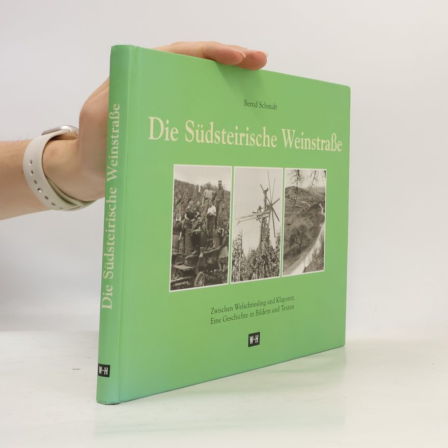 Bernd Schmidt Die südsteirische Weinstraße