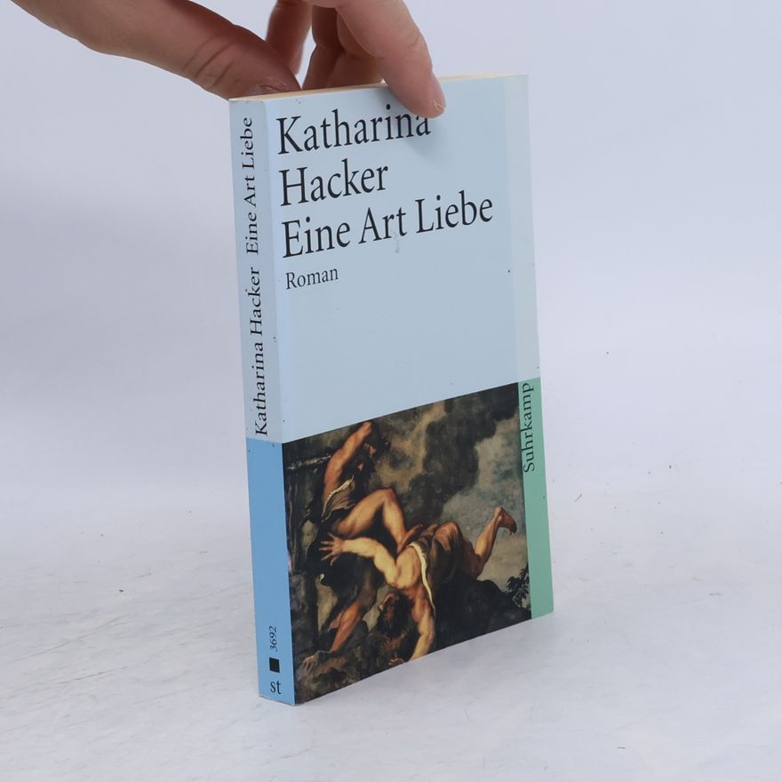 Katharina Hacker Eine Art Liebe