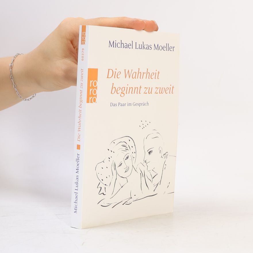 Michael Lukas Moeller Die Wahrheit beginnt zu zweit