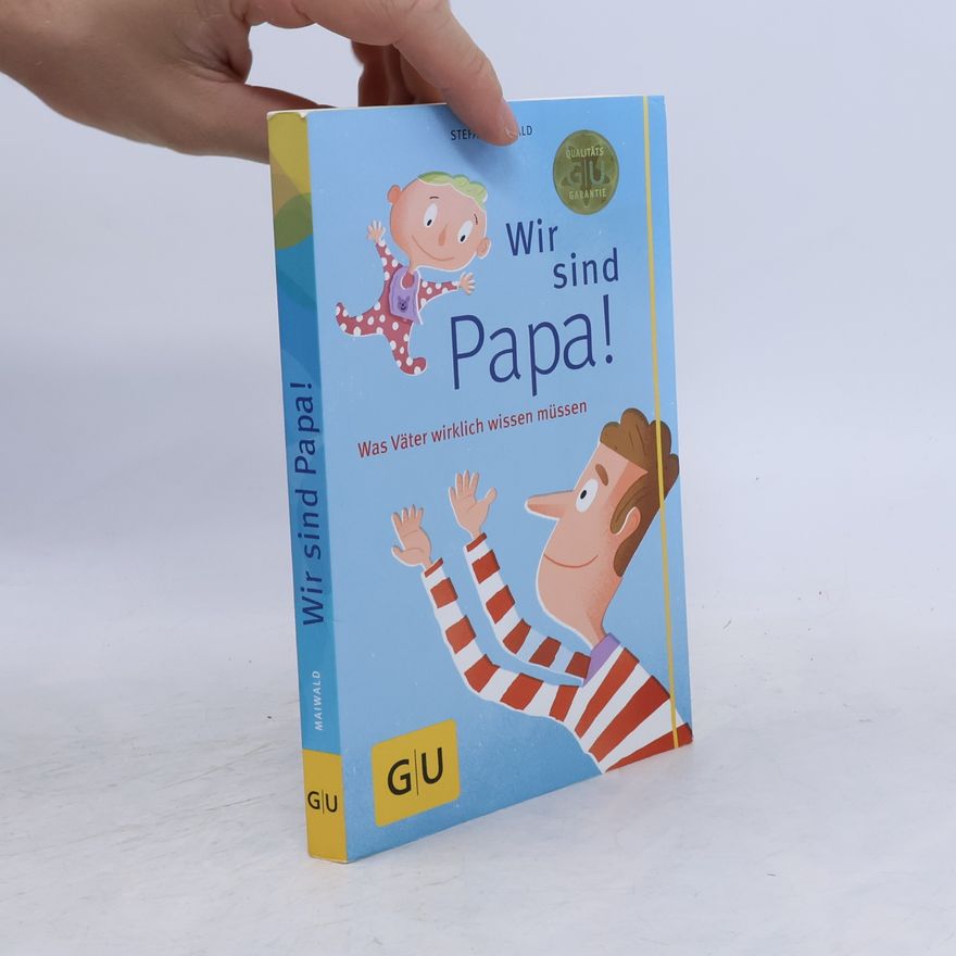 Stefan Maiwald Wir sind Papa!