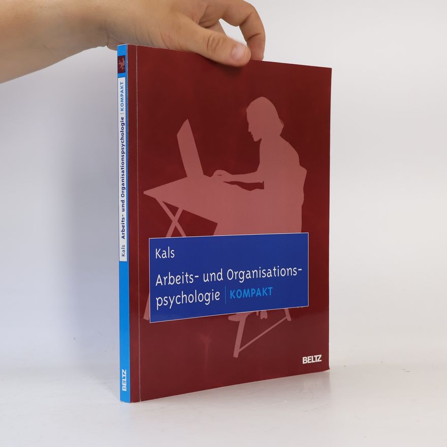 Elisabeth Kals Arbeits- und Organisationspsychologie kompakt