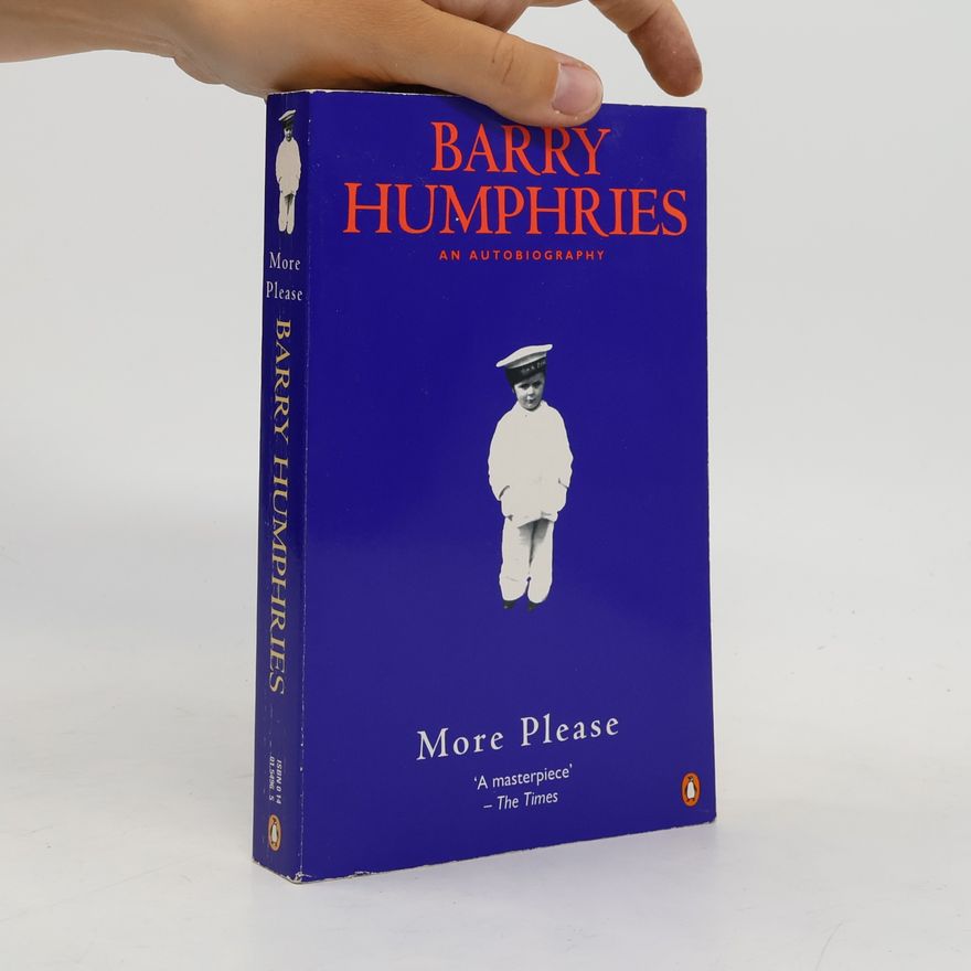 Barry Humphries More Please. An Autobiography