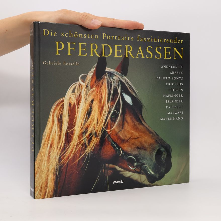 Gabrielle Boiselle Die schönsten Portraits faszinierender Pferderassen