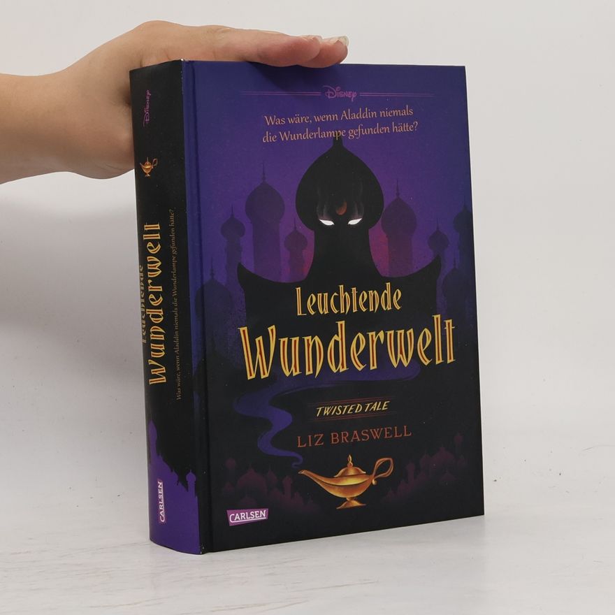 Liz Braswell Disney. Twisted Tales: Leuchtende Wunderwelt (Aladdin)