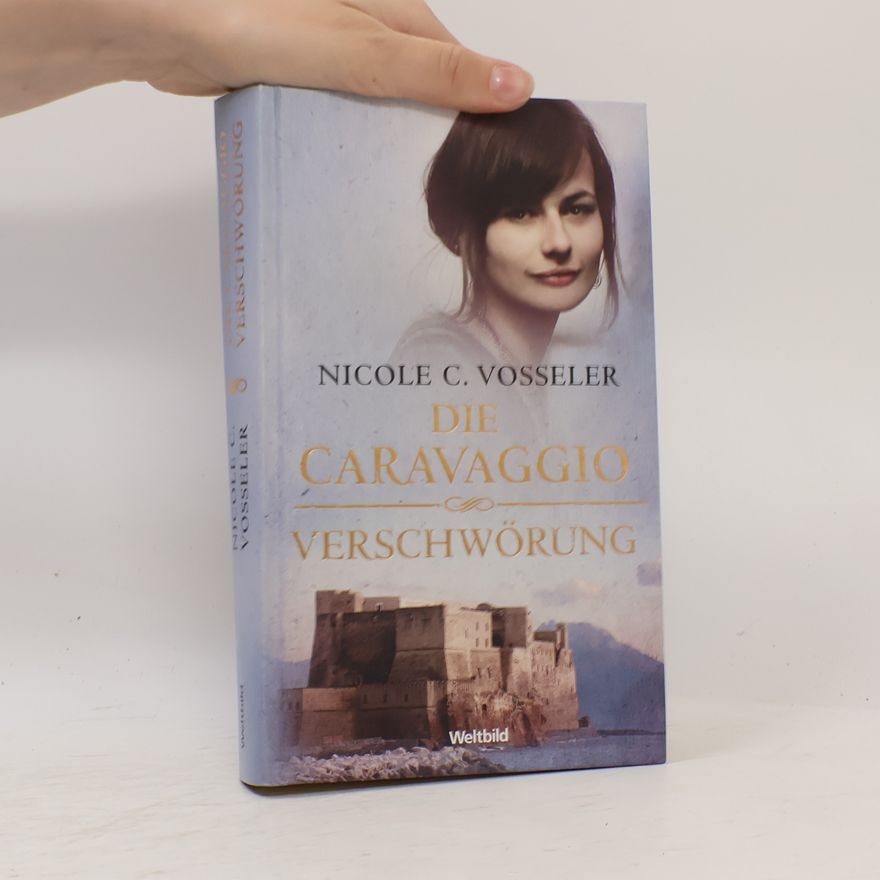 Nicole C. Vosseler Die Caravaggio. Verschwörung