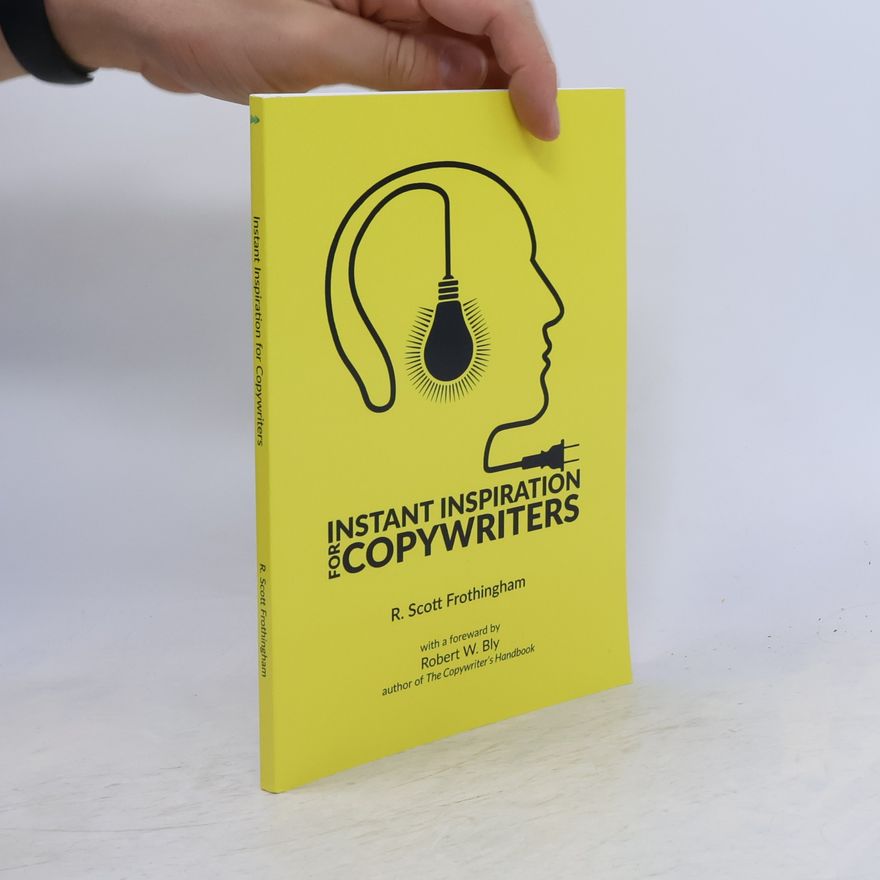 R. Scott Frothingham Instant Inspiration for Copywriters