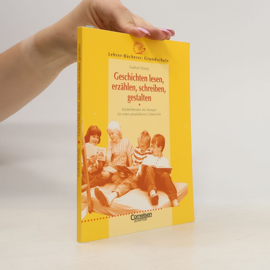 Gudrun Schulz Geschichten lesen, erzählen, schreiben, gestalten
