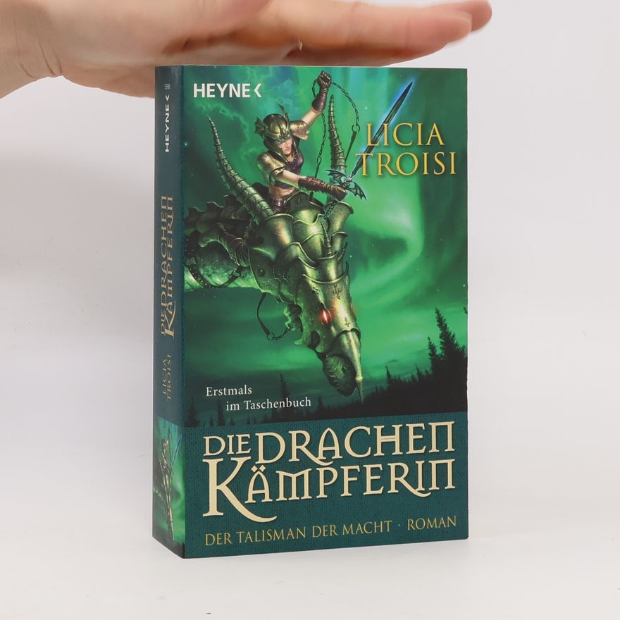 Licia Troisi Die Drachenkämpferin. Der Talisman der Macht