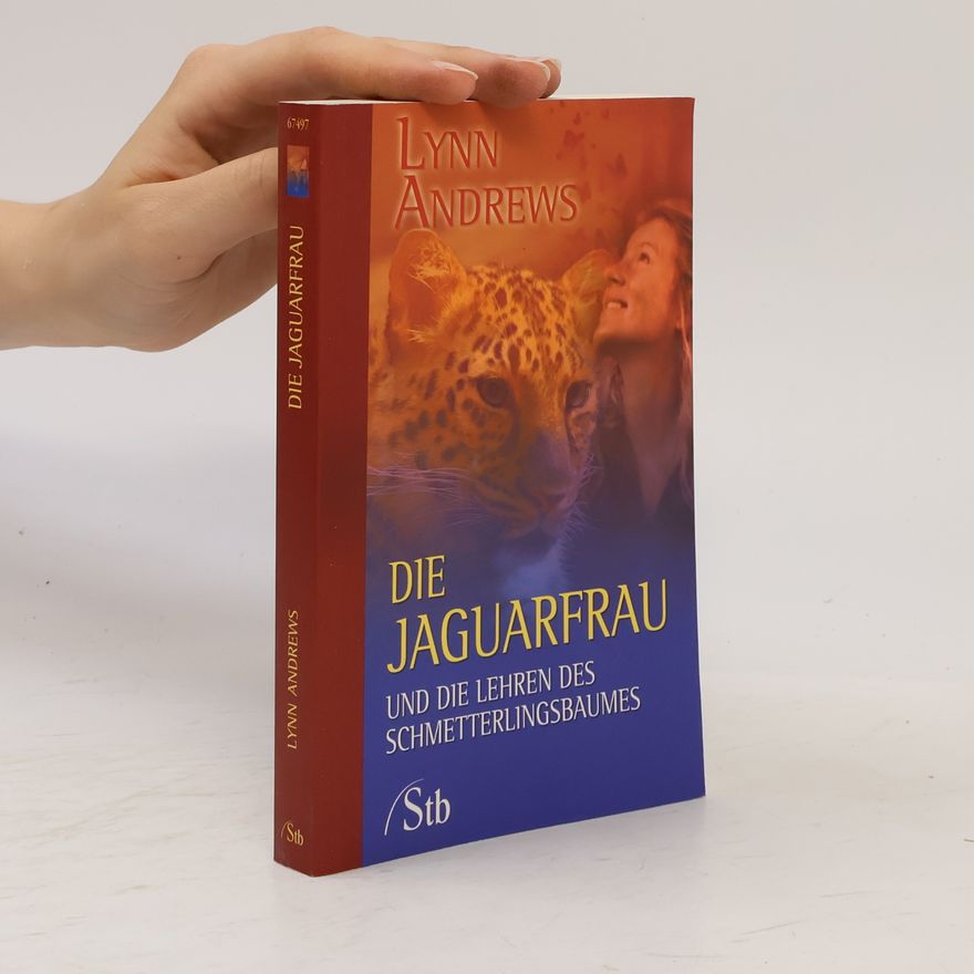 Lynn V. Andrews Die Jaguarfrau und die Lehren des Schmetterlingsbaumes