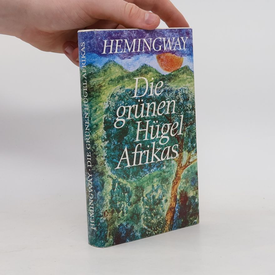 Ernest Hemingway Die grünen Hügel Afrikas