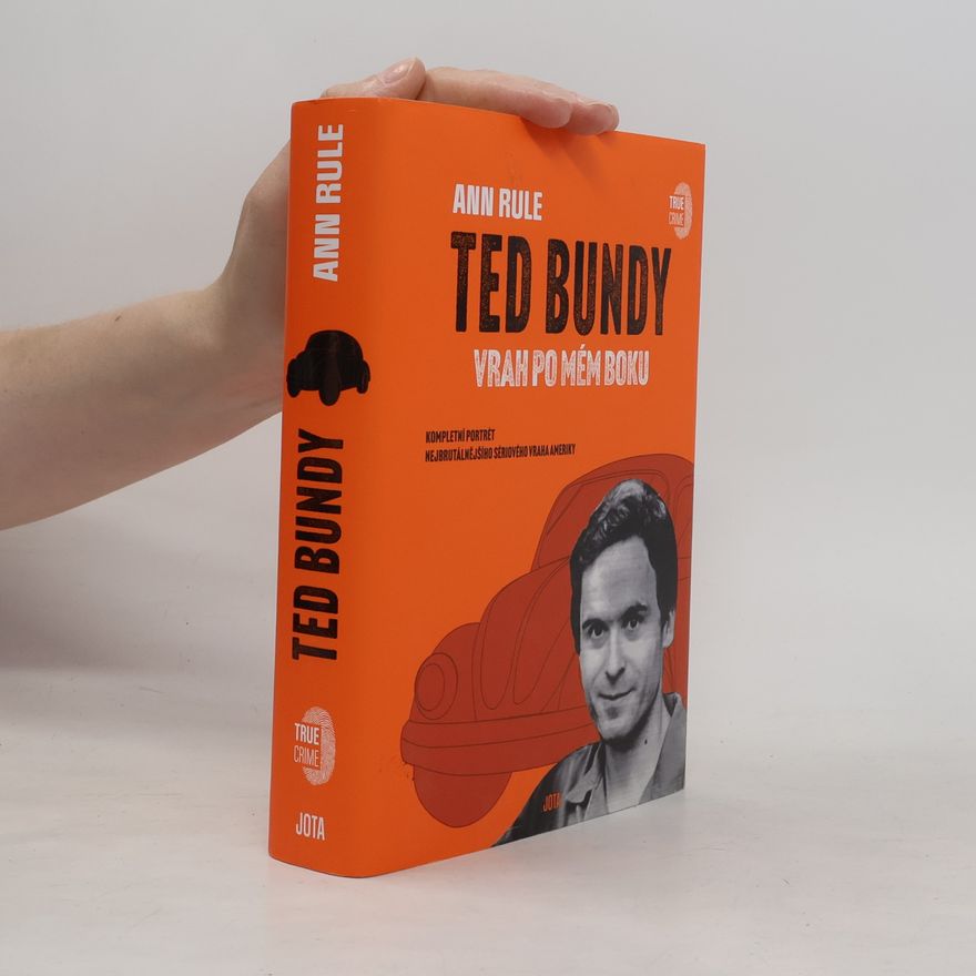 Ann Rule Ted Bundy. Vrah po mém boku