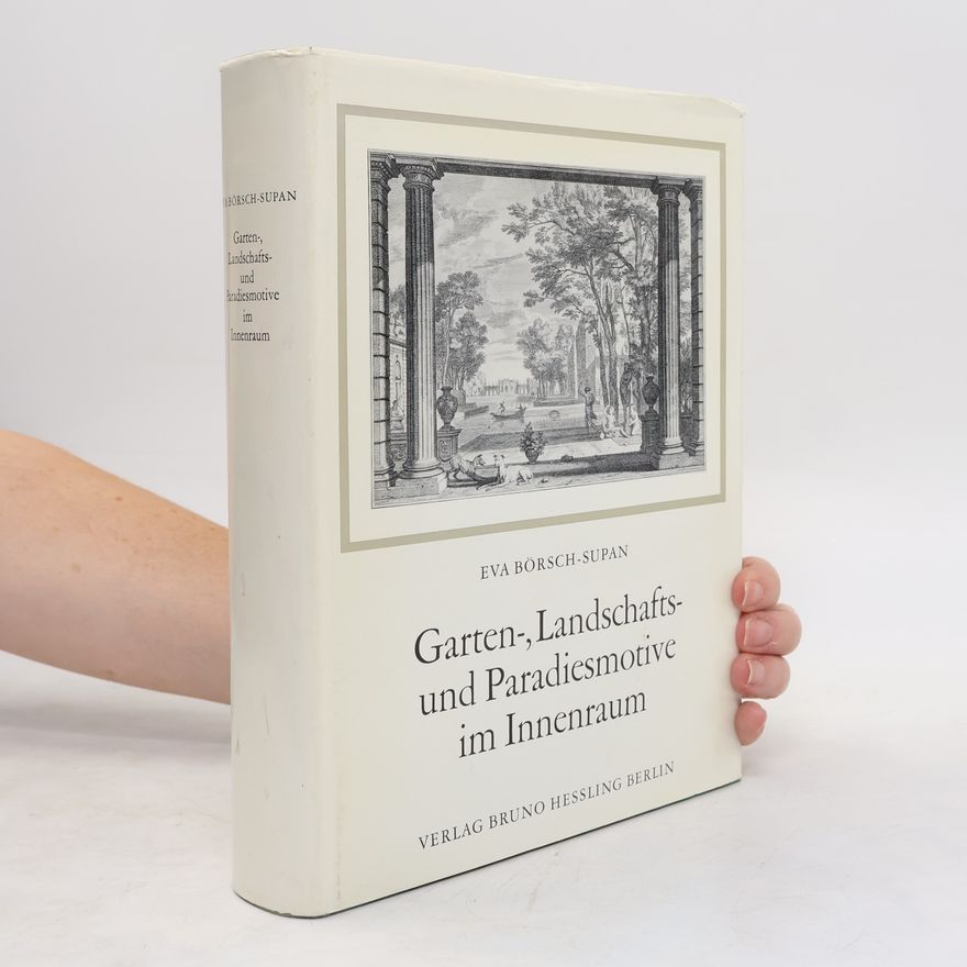 Eva Börsch-Supan Garten, Landschafts und Paradiesmotive im Inneraum