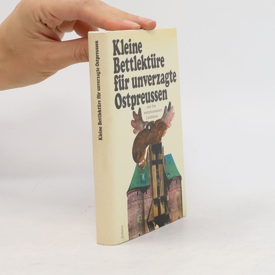 Katharina Steiner Kleine Bettlektüre für unverzagte Ostpreussen