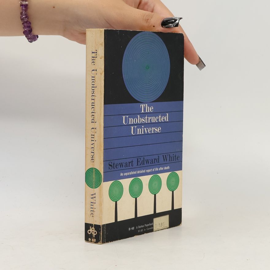 Stewart Edward White The Unobstructed Universe
