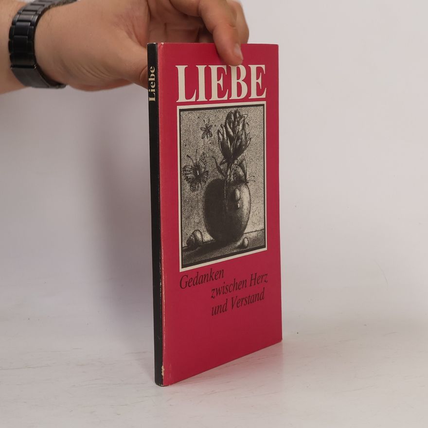 Autorenkollektiv Liebe. Gedanken zwischen Herz und Verstand